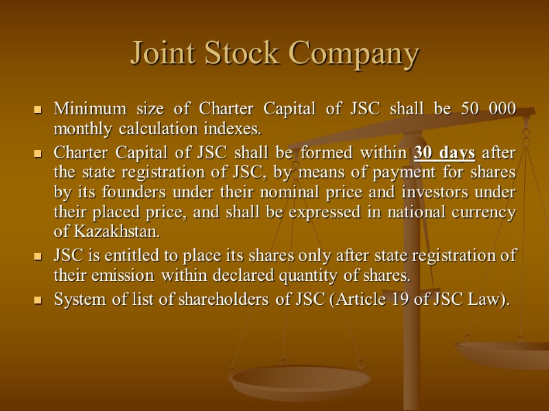Joint Stock Company Minimum size of Charter Capital of JSC shall be 50 000